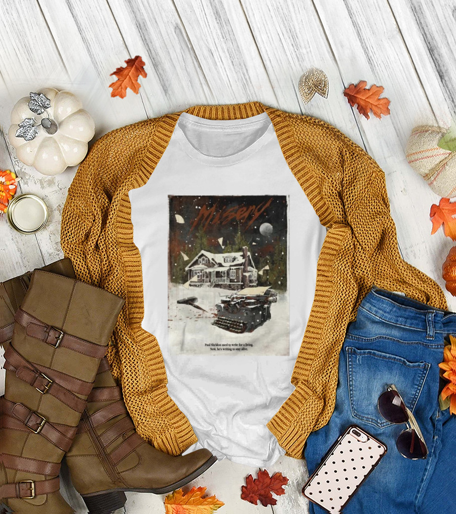 Misery Paul Sheldon Used To Write For A Living Now He’s Writing To Stay Alive Typewriter House Snow Night T-Shirt