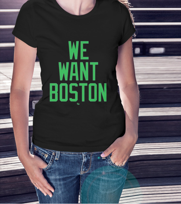 We Want Boston Jayson Tatum Basketball Celtics Fan Gear T-Shirt