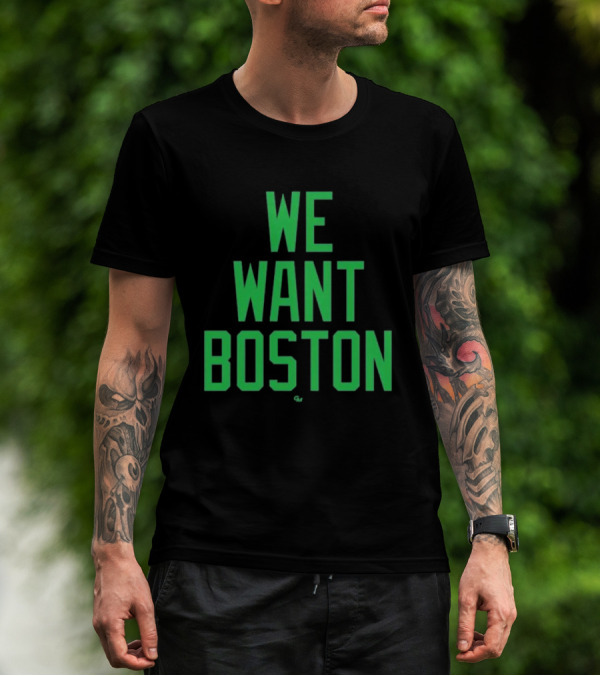 We Want Boston Jayson Tatum Basketball Celtics Fan Gear T-Shirt