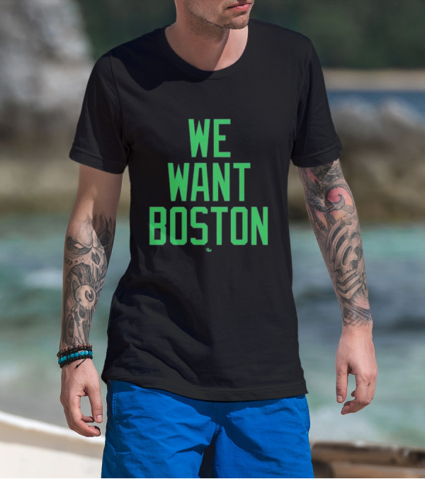We Want Boston Jayson Tatum Basketball Celtics Fan Gear T-Shirt