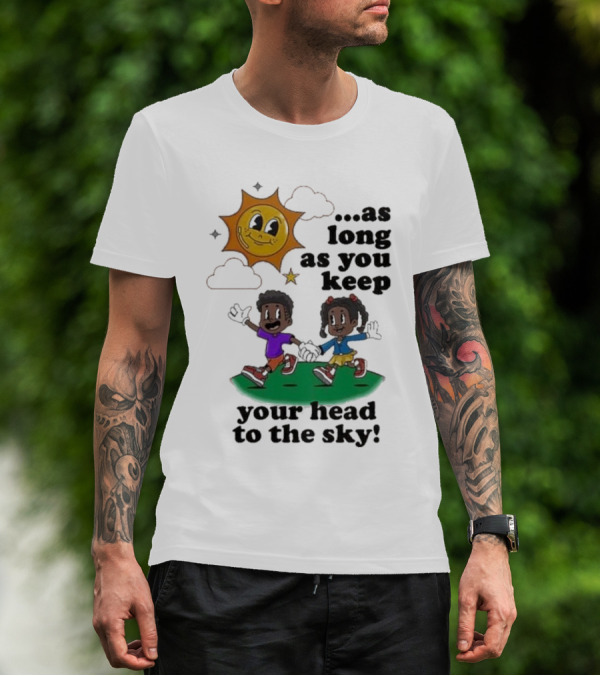 Keep Your Head To The Sky Sun And Kids Running Playfully T-Shirt