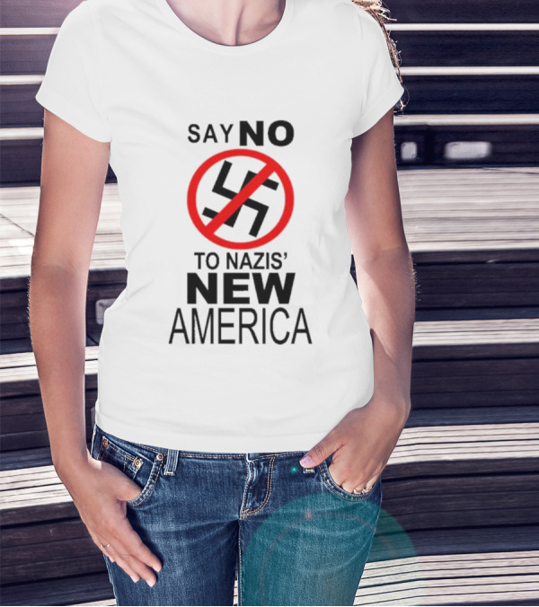 Say No To Nazis' New America T-Shirt
