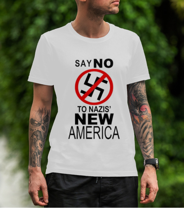 Say No To Nazis' New America T-Shirt