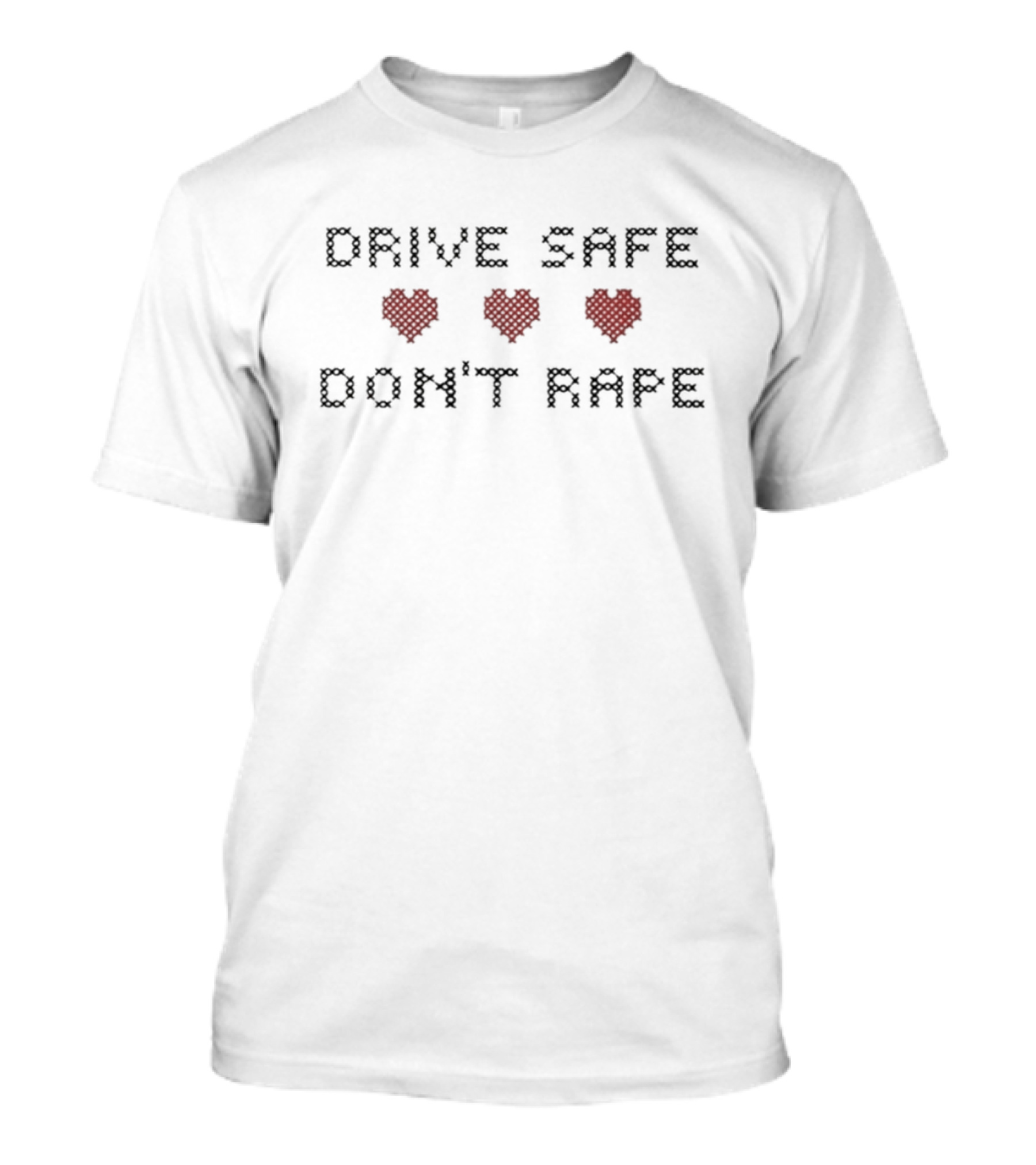 Drive Safe Don’t Rape Hearts T-Shirt