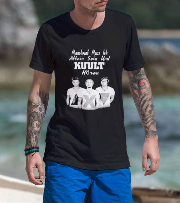 Manchmal Muss Ich Allein Sein Und Kuult Horen Kuult Band Members T-Shirt