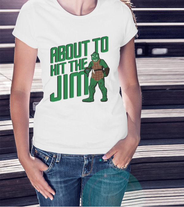 ABOUT TO HIT THE JIM LIZARD WARRIOR FITNESS PUN T-Shirt