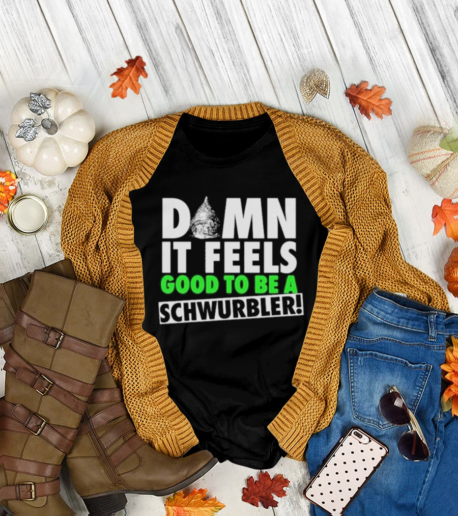 Damn It Feels Good To Be A Schwurbler Cone Hat Humor T-Shirt