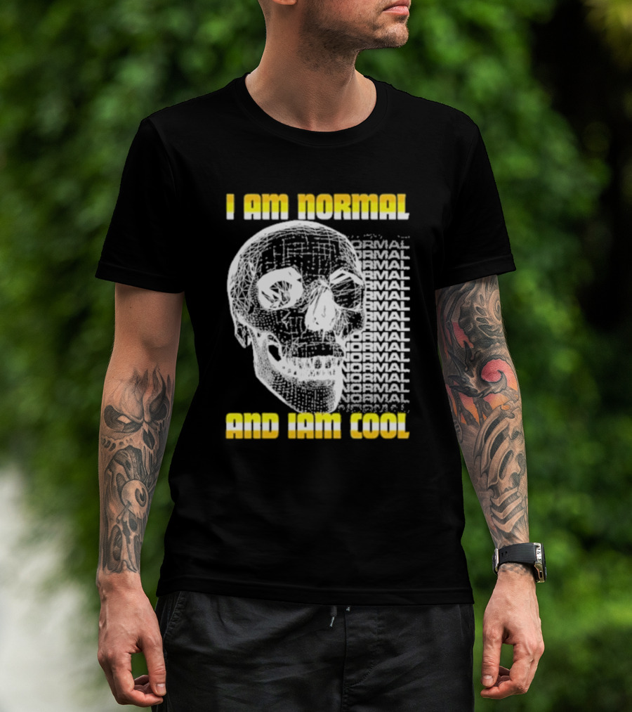 I Am Normal And I’m Cool Skull Graphic With Repeated Text T-Shirt