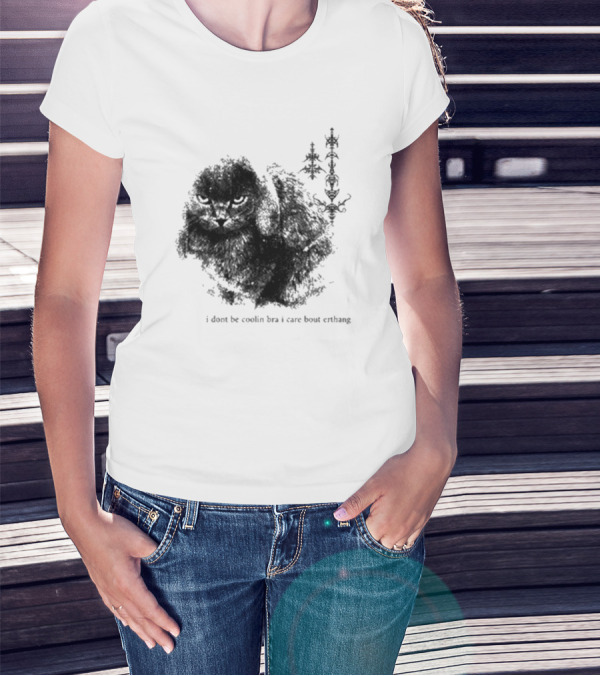 I Don’t Be Cooling Bra I Care About Errthang Cat T-Shirt
