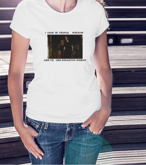 I Look In Peoples Window Like I’m Some Deranged Weirdo Dark Room Scene T-Shirt