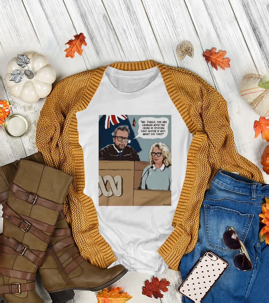 Ms Tingle You Are Charged With The Crime of Stating That Water Is Wet What Say You Courtroom Scene T-Shirt