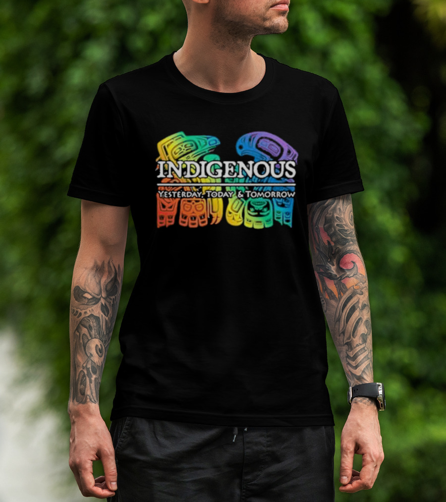 Indigenous Yesterday Today And Tomorrow Rainbow Tribal T-Shirt