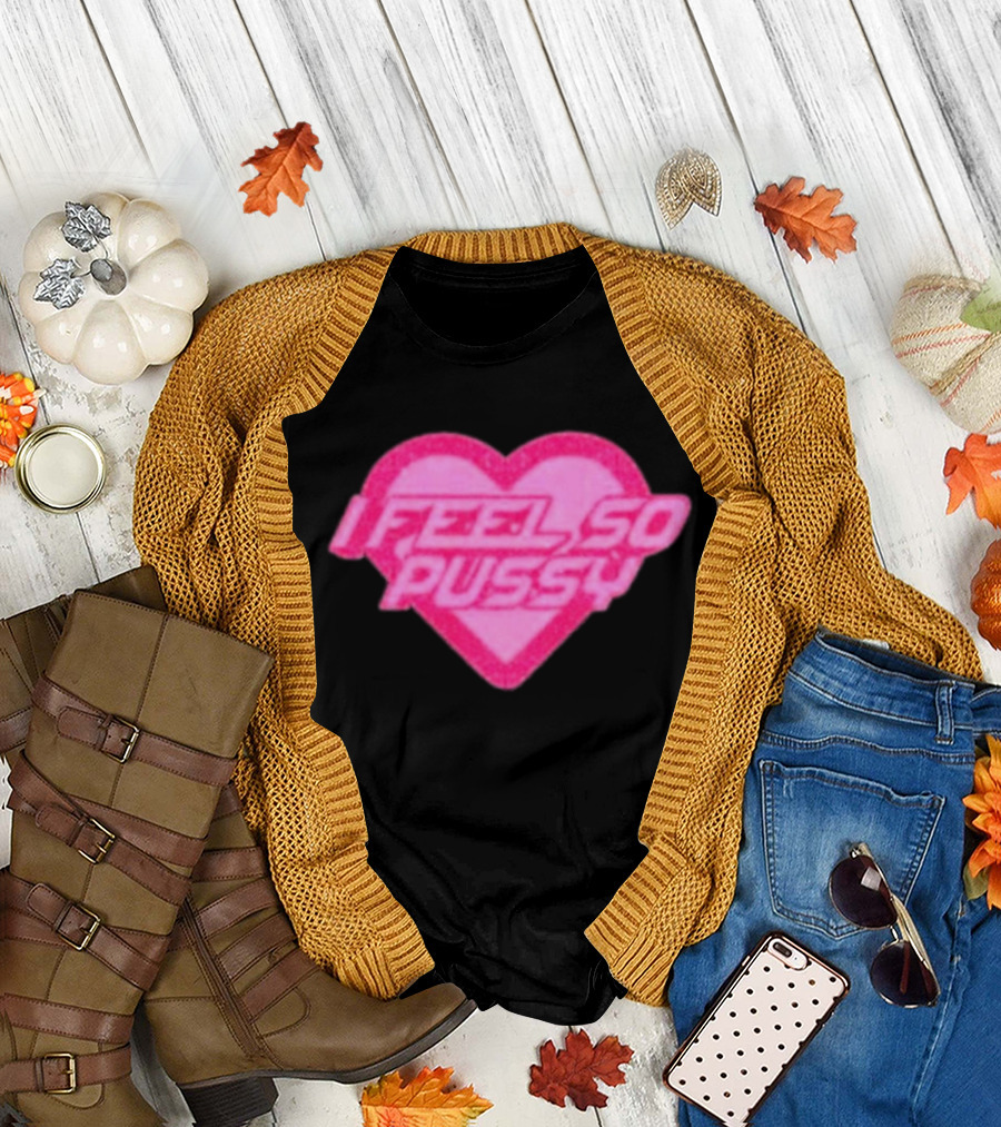 Upuntildawn Store I Feel So Pussy Heart T-Shirt