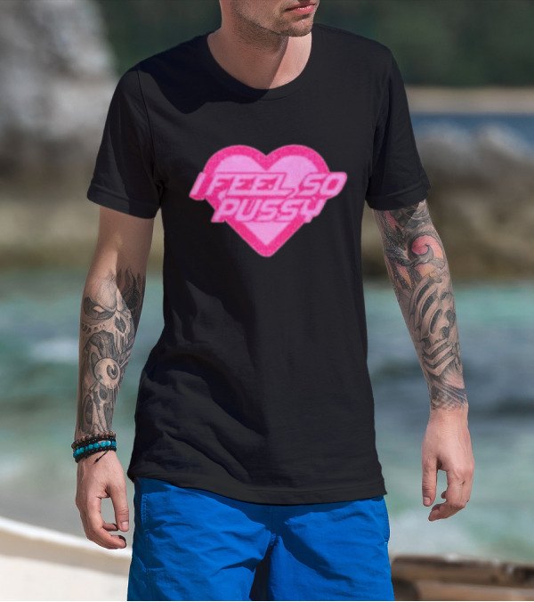 Upuntildawn Store I Feel So Pussy Heart T-Shirt