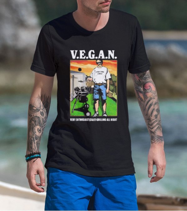 V.E.G.A.N Very Enthusiastically Grilling All Night Kiss The Chef T-Shirt