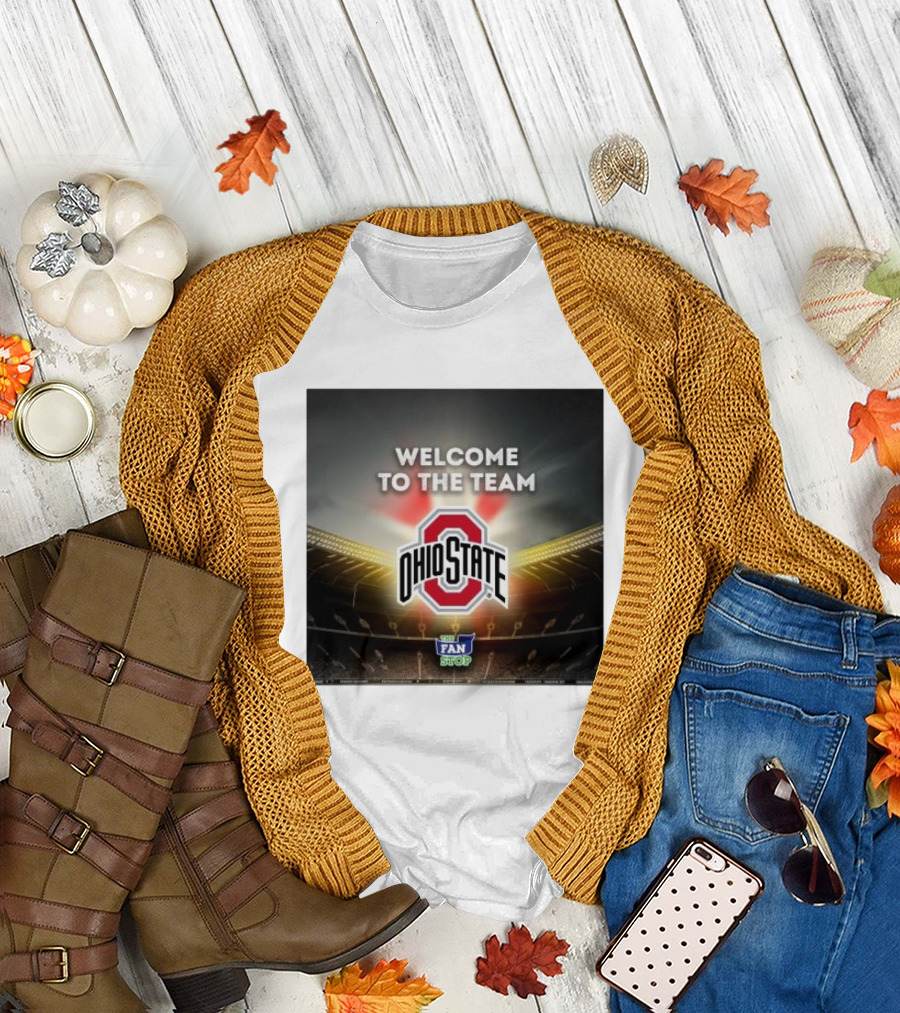 Welcome to the Team Ohio State The Fan Stop Stadium Experience T-Shirt