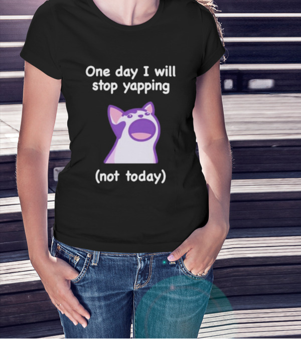 Cat One Day I Will Stop Yapping Not Today Funny Purple Cat T-Shirt