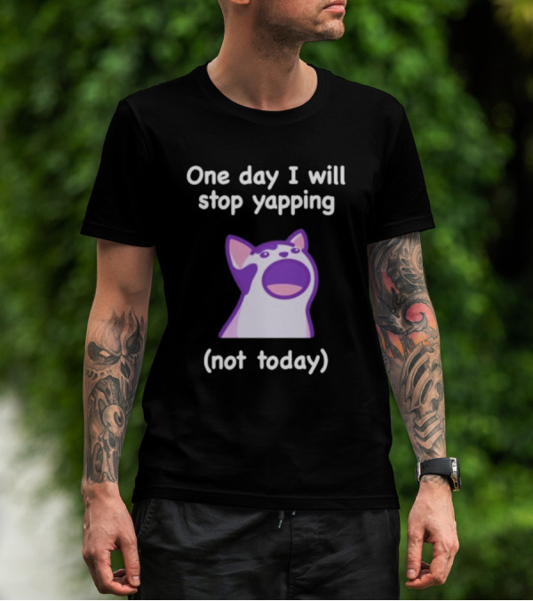 Cat One Day I Will Stop Yapping Not Today Funny Purple Cat T-Shirt