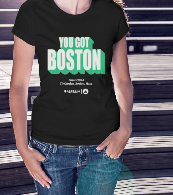 You Got Boston Finals 2024 TD Garden Celtics Giveaways Game 1 T-Shirt