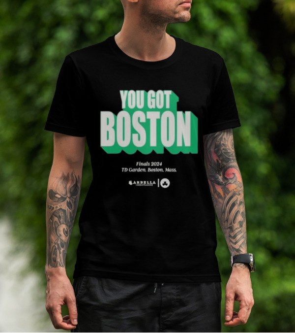 You Got Boston Finals 2024 TD Garden Celtics Giveaways Game 1 T-Shirt