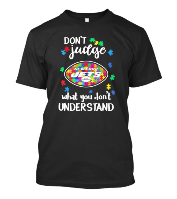 New York Jets Don't Judge What You Don't Understand Autism Puzzle T-Shirt
