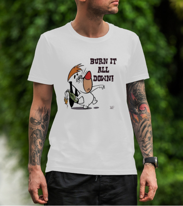 Burn It All Down Droopy Holding Flaming Bottle T-Shirt