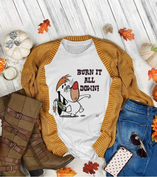 Burn It All Down Droopy Holding Flaming Bottle T-Shirt
