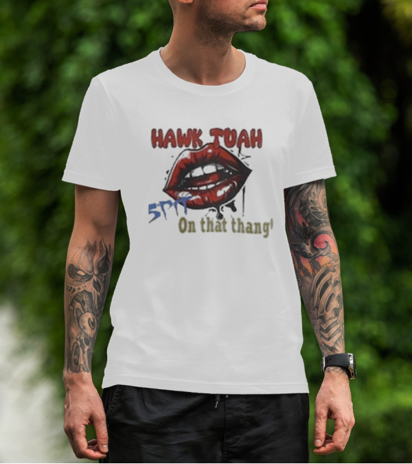 Hawk Tuah 5PF On That Thang' T-Shirt