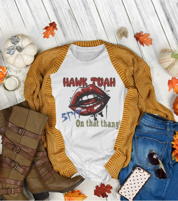 Hawk Tuah 5PF On That Thang' T-Shirt