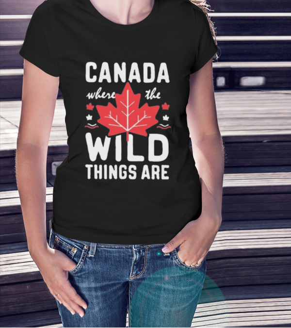 CANADA WHERE THE WILD THINGS ARE MAPLE LEAFS T-Shirt