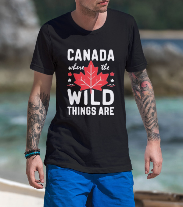 CANADA WHERE THE WILD THINGS ARE MAPLE LEAFS T-Shirt
