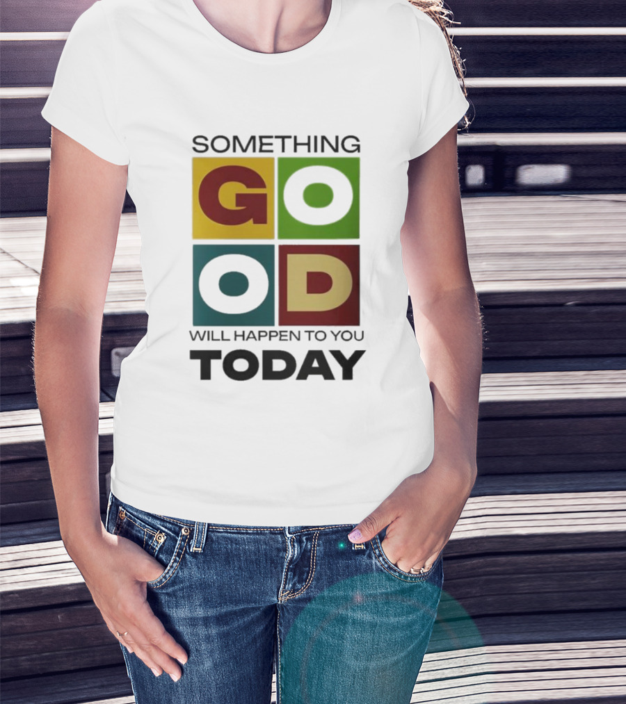 Something Good Will Happen To You Today Colorful Block Letters T-Shirt