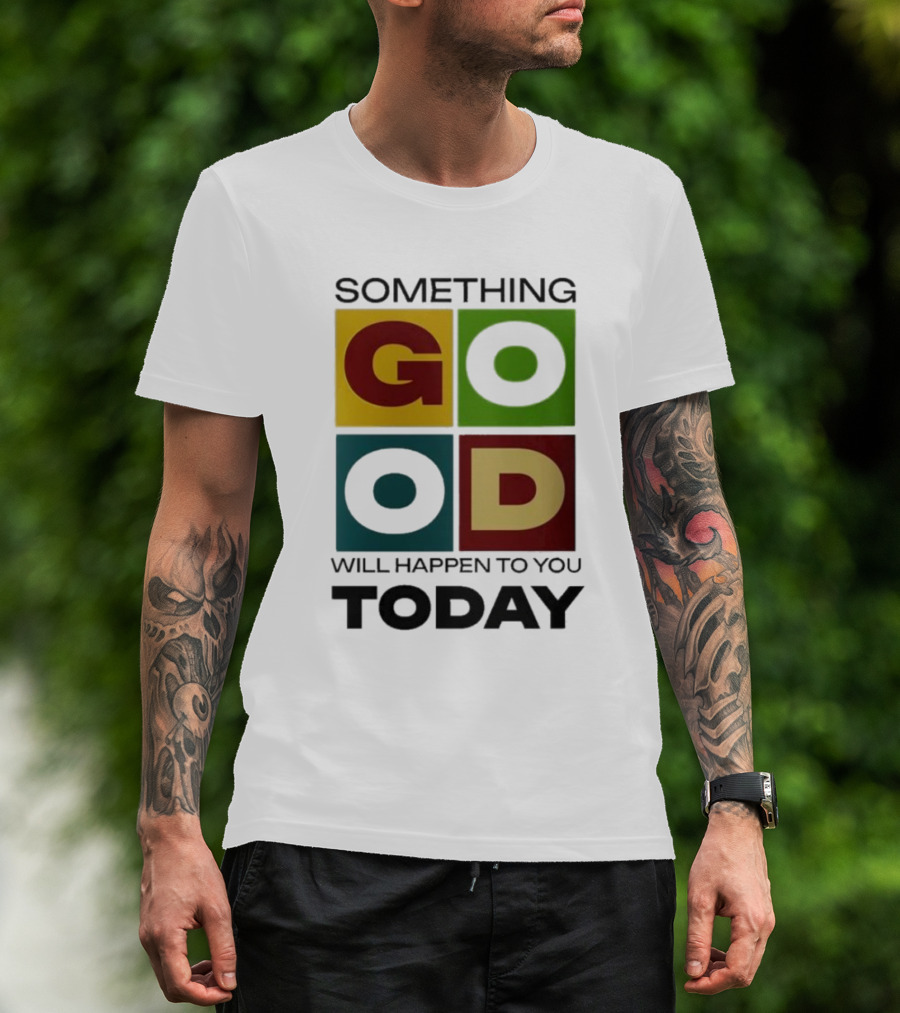 Something Good Will Happen To You Today Colorful Block Letters T-Shirt