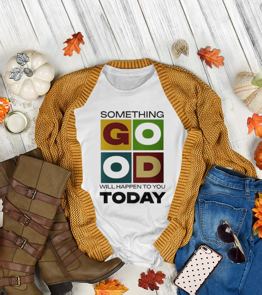 Something Good Will Happen To You Today Colorful Block Letters T-Shirt