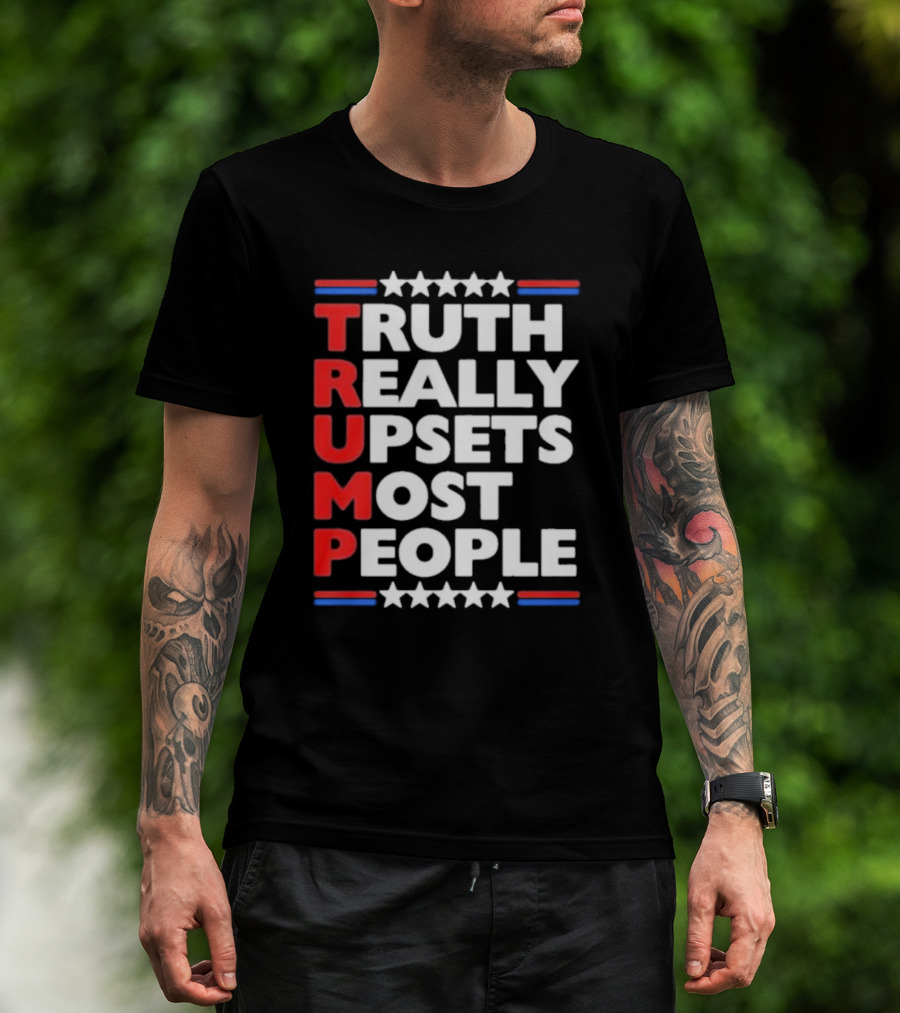 TRUMP Truth Really Upsets Most People T-Shirt