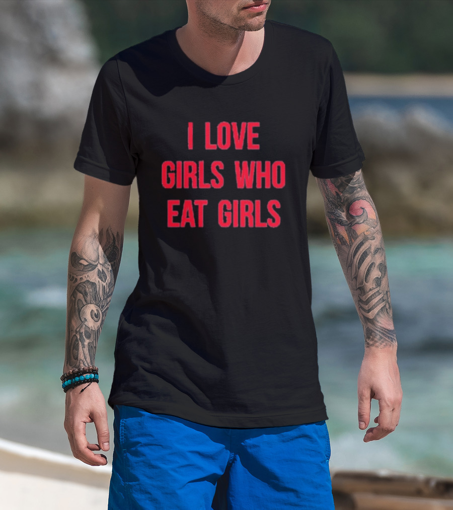 Sapphiccworld I Love Girls Who Eat Girls T-Shirt