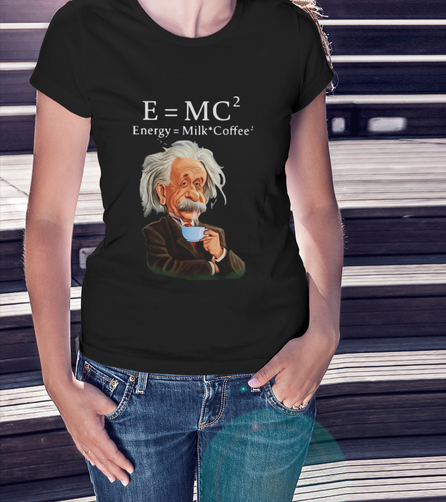 Albert Einstein Drinking Coffee E=MC2 Energy Milk Coffee T-Shirt