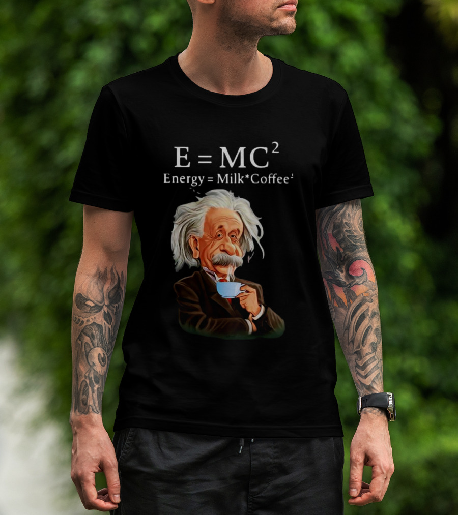 Albert Einstein Drinking Coffee E=MC2 Energy Milk Coffee T-Shirt