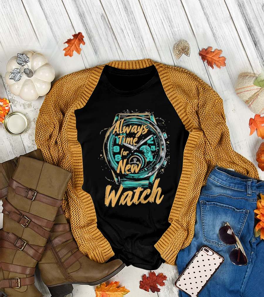 Always Time For New Watch T-Shirt