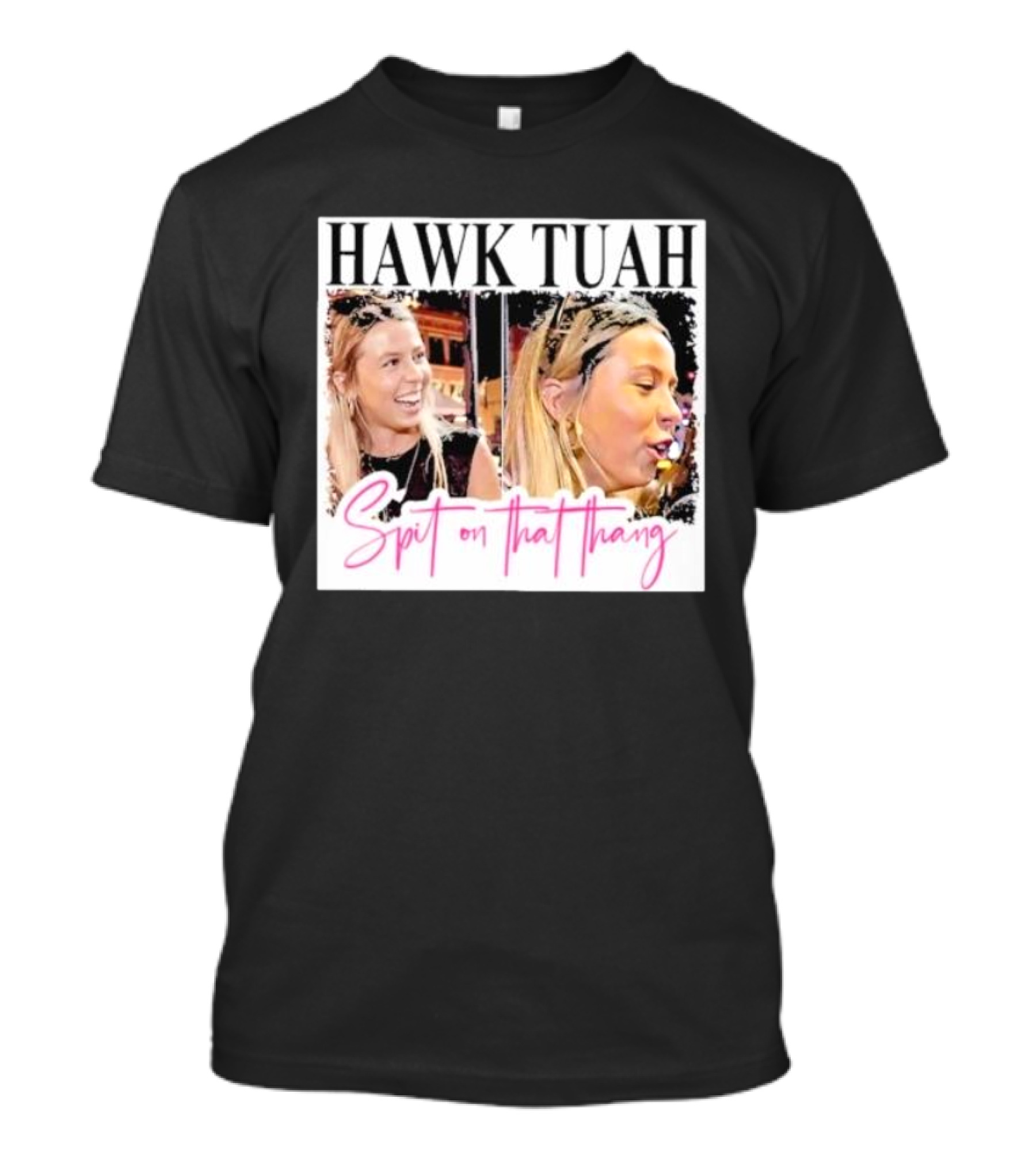 Hawk Tuah Spit On That Thang Funny Meme T-Shirt