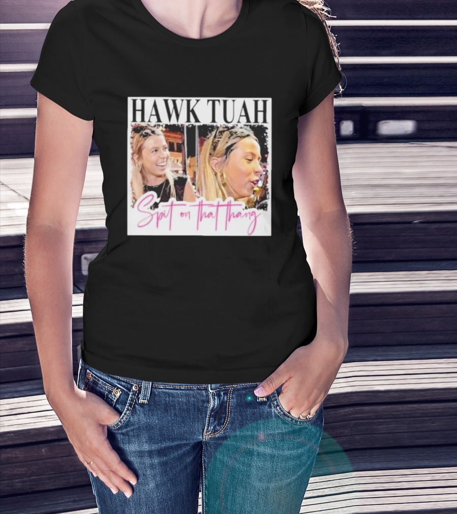 Hawk Tuah Spit On That Thang Funny Meme T-Shirt
