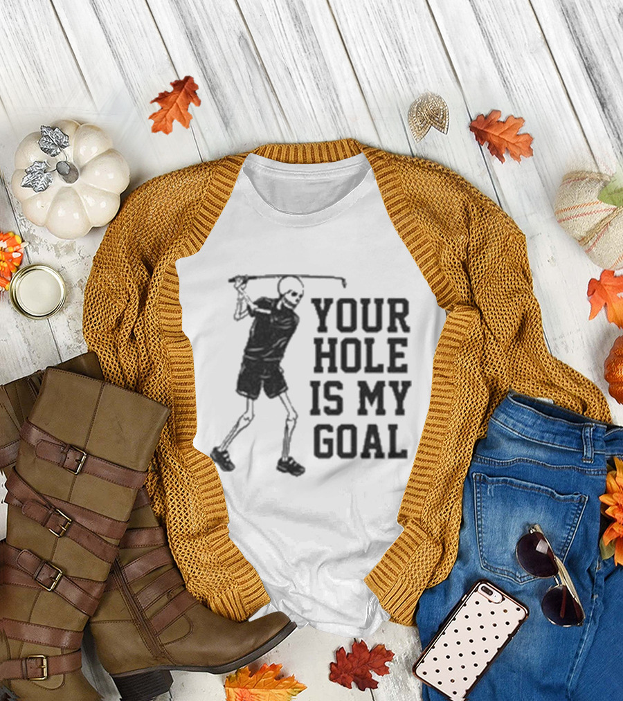 Skeleton Golfer Your Hole Is My Goal T-Shirt