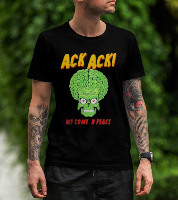 Ack Ack We Come In Peace Alien Brain T-Shirt