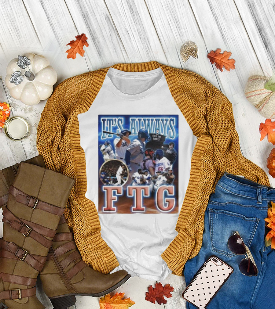 It's Always FTG Dodgers vs. Giants Baseball Rivalry T-Shirt