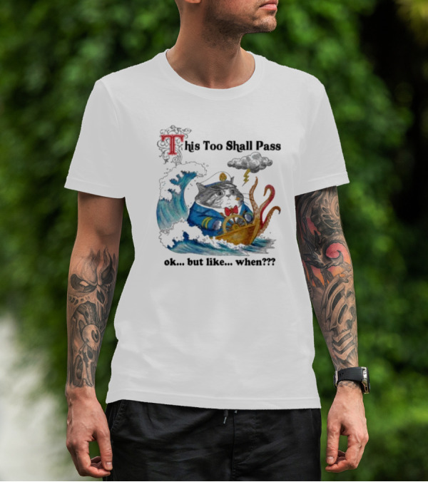 This Too Shall Pass Ok But Like When Cat Captain In Stormy Seas With Kraken And Lightning T-Shirt