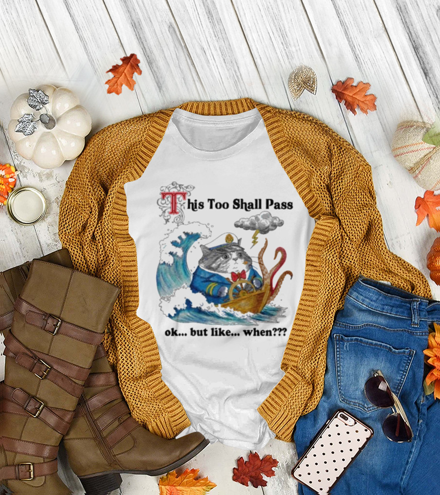 This Too Shall Pass Ok But Like When Cat Captain in Stormy Seas with Kraken and Lightning T-Shirt