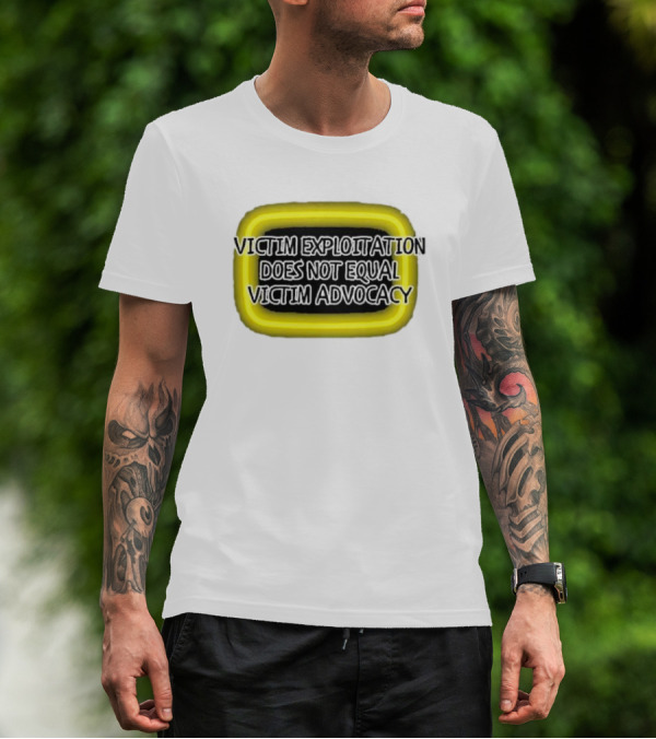 Victim Exploitation Does Not Equal Victim Advocacy 2024 Neon Highlighted Message T-Shirt