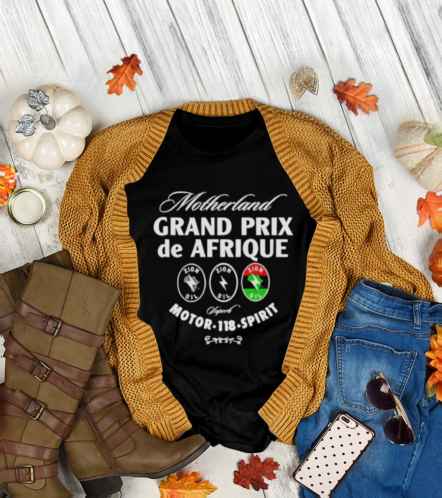 Motherland Grand Prix de Afrique Zion Oil Motor Spirit T-Shirt