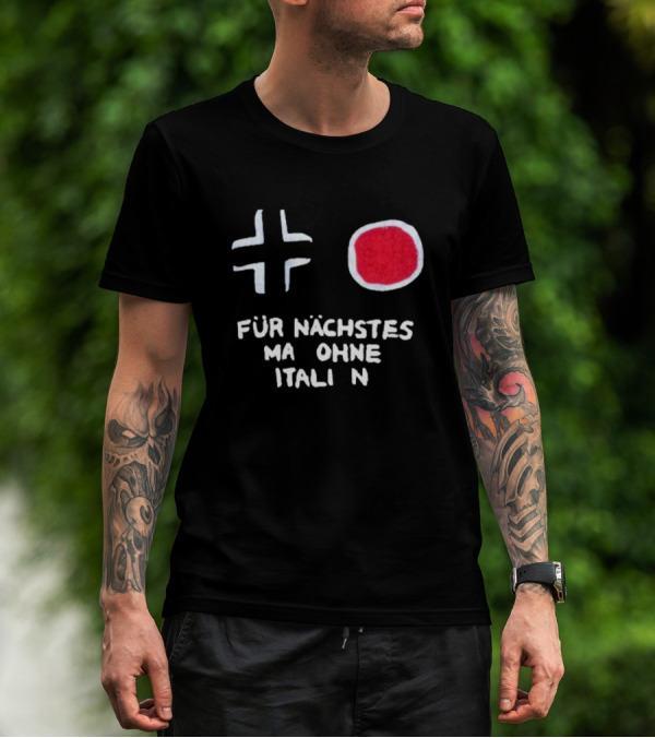 Für Nächstes Mal Ohne Italien Schwarz Weiß Rot Symbolik T-Shirt