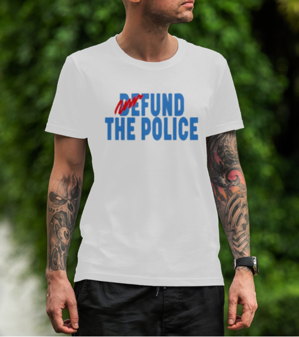 Refund The Police T-Shirt